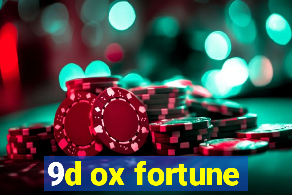 9d ox fortune